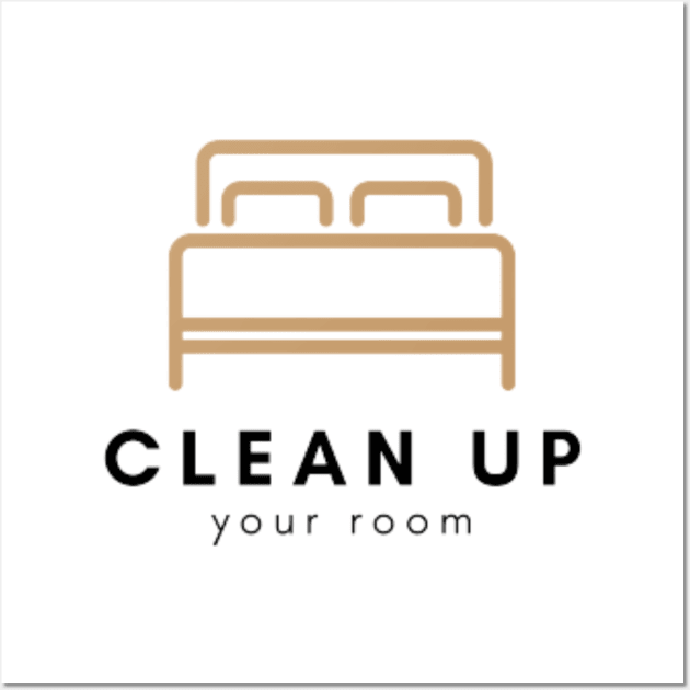 Clean Up Your Room - Funny TShirt Wall Art by Magnus28